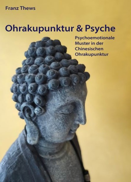 Ohrakupunktur & Psyche - Psychoemotionale Muster in der Chinesischen Ohrakupunktur
